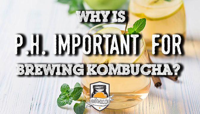 Why is PH important for brewing kombucha