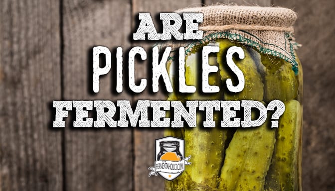 Are pickles fermented