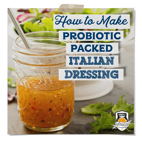How To Make Probiotic Packed Italian Dressing
