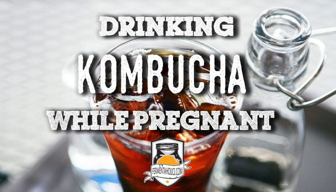 drinking kombucha while pregnant