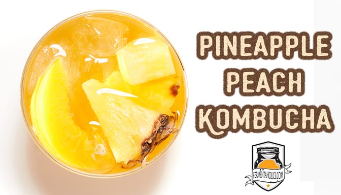 Pineapple Peach Kombucha Recipe