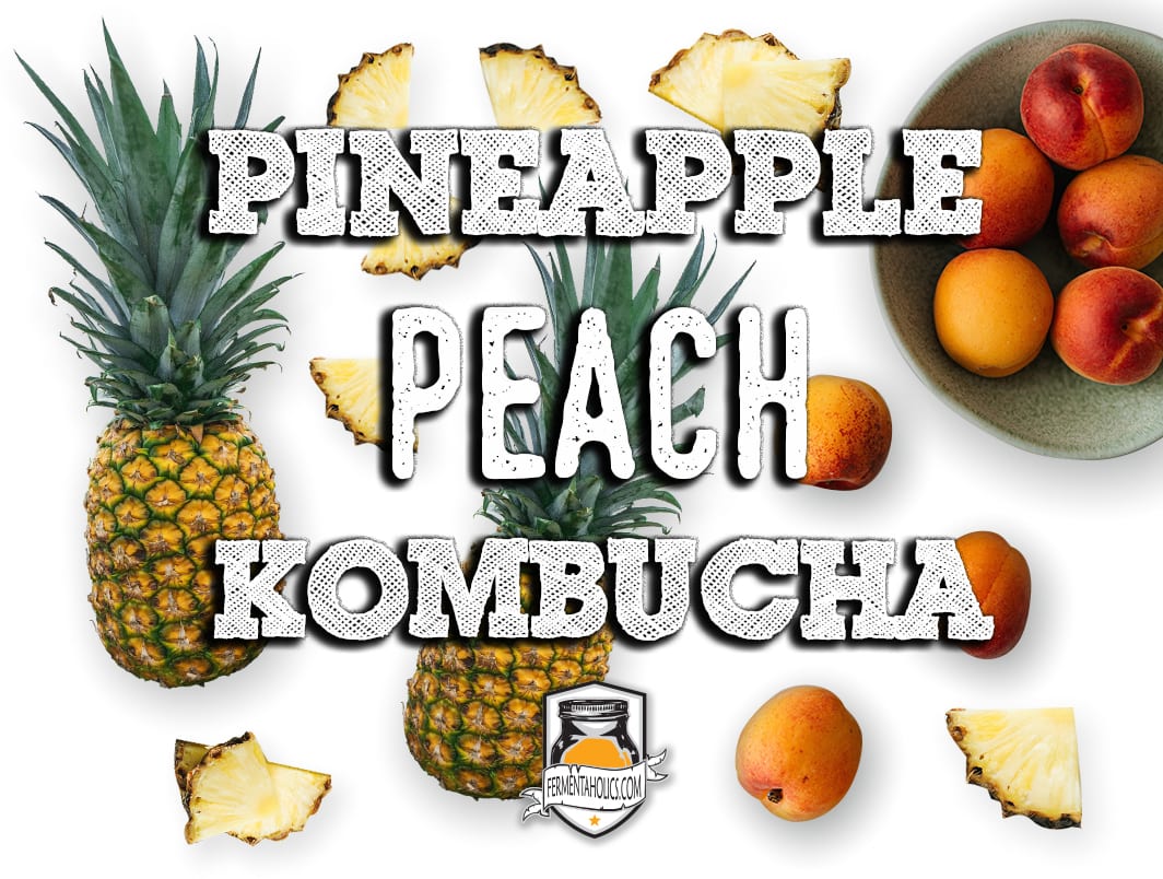 Pineapple Peach Kombucha Recipe