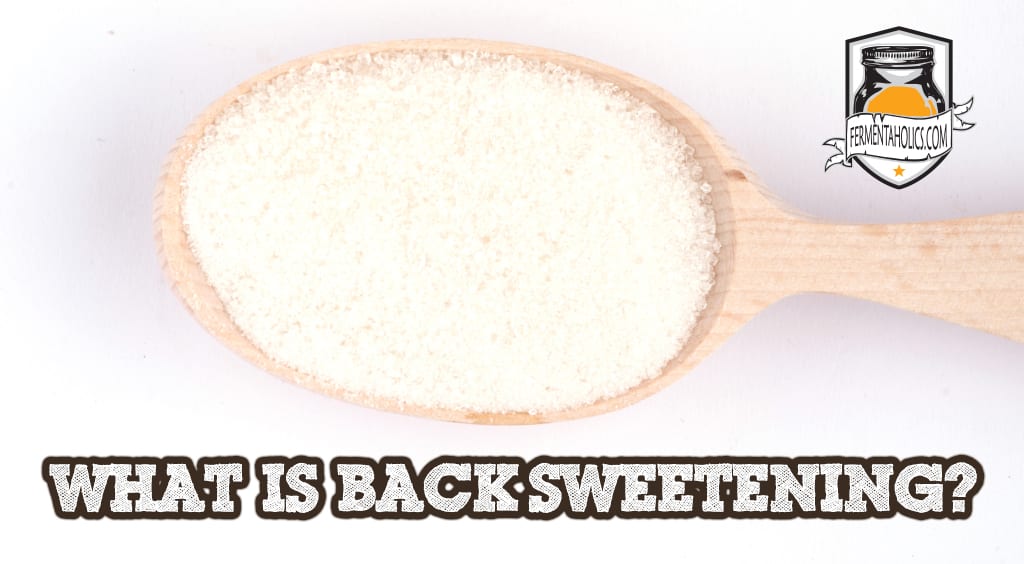 WHAT IS BACKSWEETENING What Is Backsweetening?