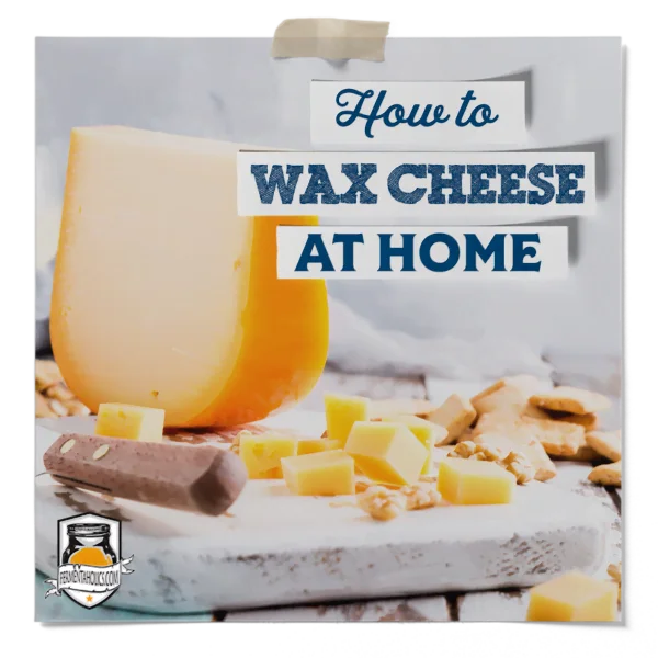 How To Wax Cheese At Home