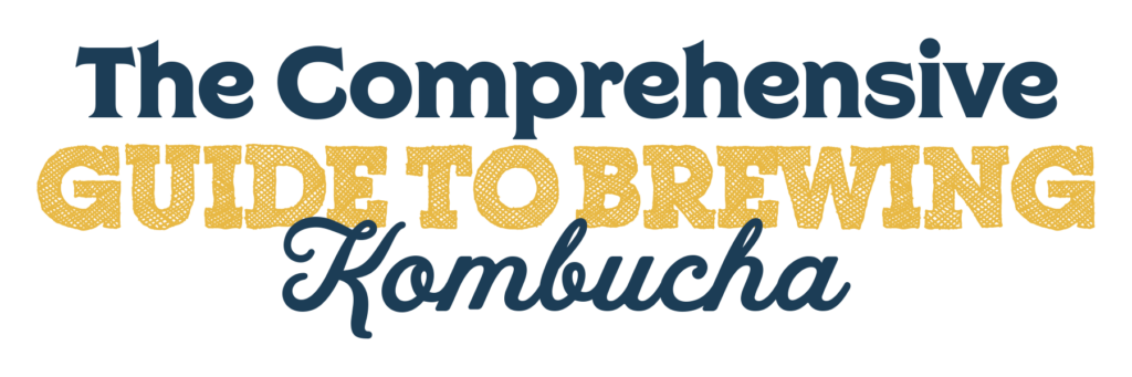 Comprehensive Guide To Brewing Kombucha