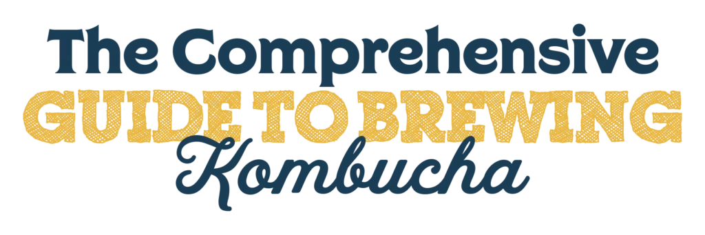 Comprehensive Guide To Brewing Kombucha
