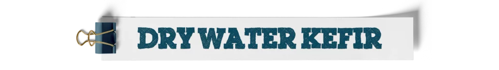 Dry Water Kefir 2