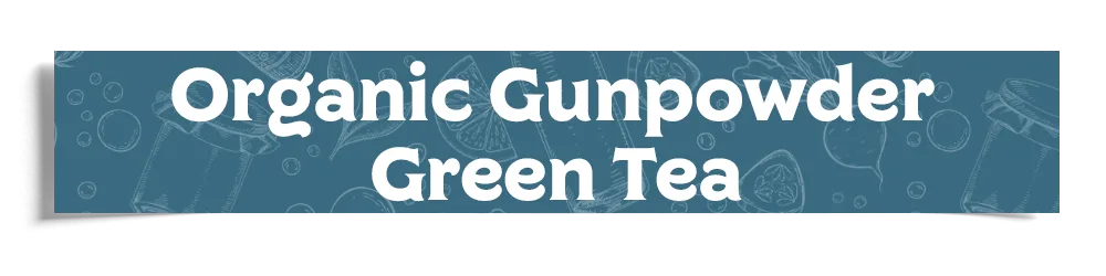 Organic Gunpowder Green Tea Header