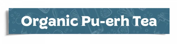 Organic Pu Erh Tea Header