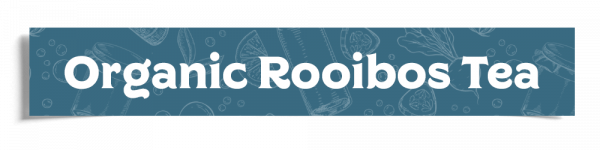 Organic Rooibos Tea Header