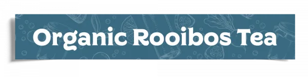 Organic Rooibos Tea Header