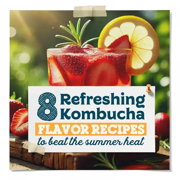 8 Refreshing Kombucha Flavor Recipes
