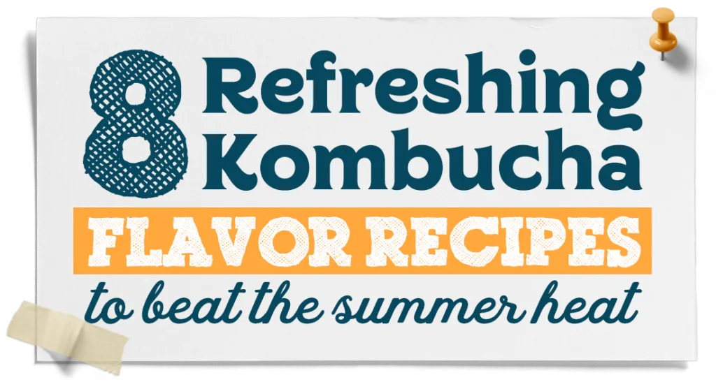 8 Refreshing Kombucha Flavor Recipes To Beat The Summer Heat