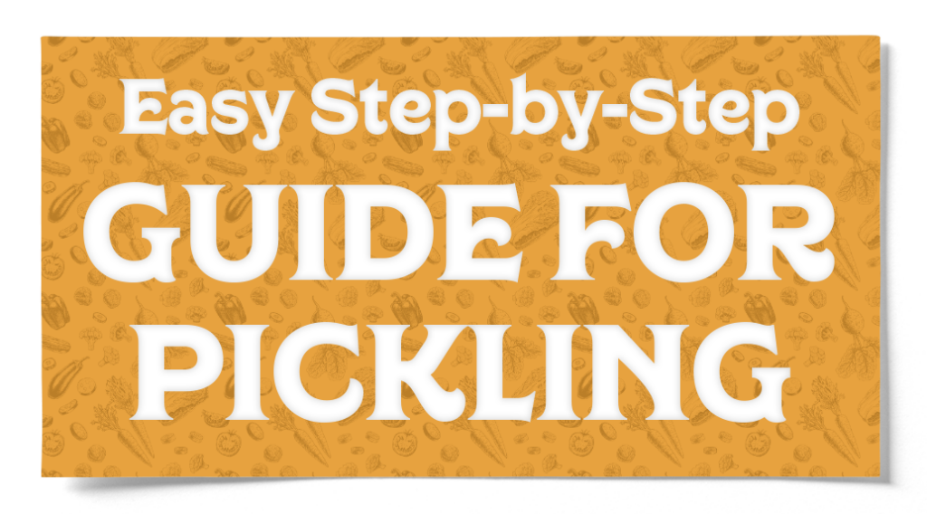 Easy Step by Step Guide for Pickling