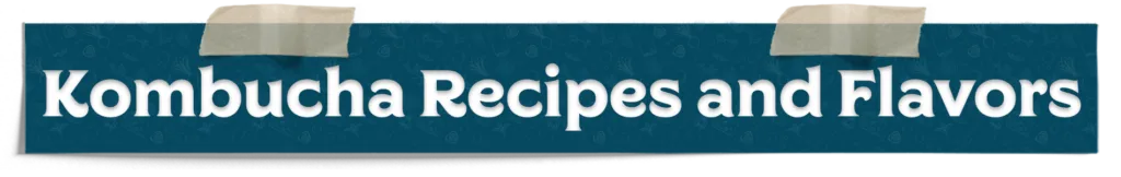 Kombucha Recipes And Flavors 2