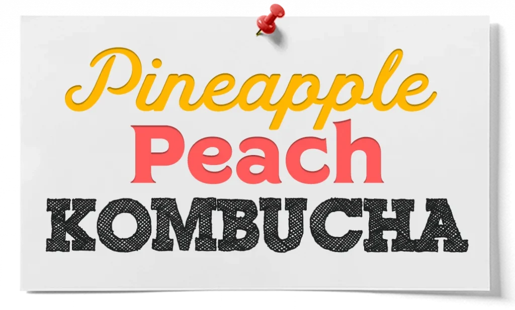 how to make pineapple peach kombucha