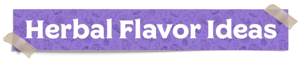Herbal Flavor Ideas