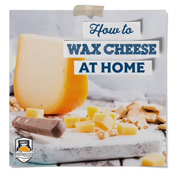 How To Wax Cheese At Home