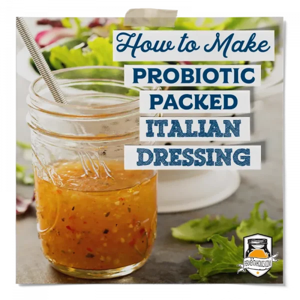 How To Make Probiotic Packed Italian Dressing