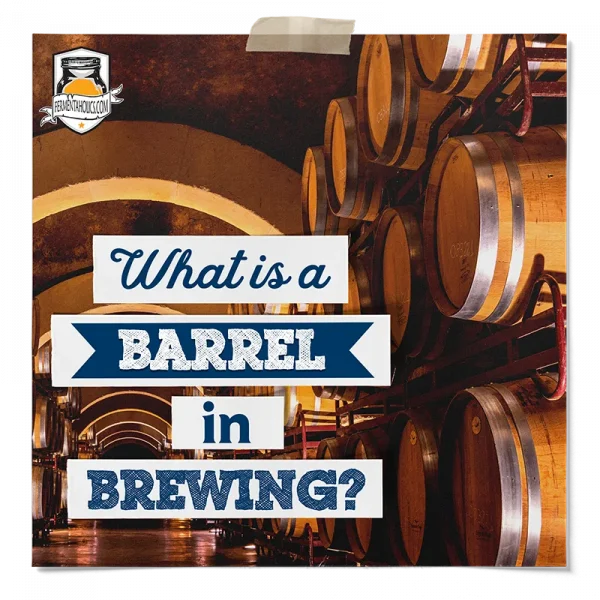 What Is A Barrel In Brewing